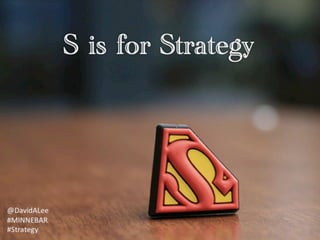 S Is For Strategy