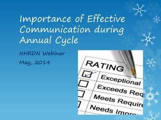 Importance of Effective
Communication during
Annual Cycle
NHRDN Webinar
May, 2014
 