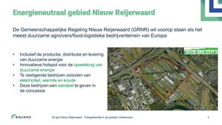 Energieneutraal gebied Nieuw Reijerwaard
2
De Gemeenschappelijke Regeling Nieuw Reijerwaard (GRNR) wil voorop staan als he...