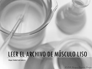 LEER EL ARCHIVO DE MÚSCULO LISO Biopac Student Lab Analysis 