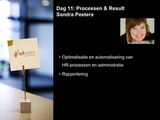 Optimalisatie en automatisering van  HR-processen en administratie Rapportering  Dag 11: Processen & Result Sandra Peeters  