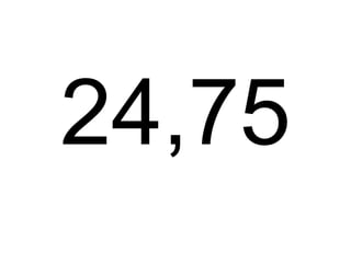 24,75
 
