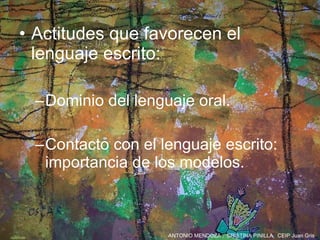 Actitudes que favorecen el lenguaje escrito: Dominio del lenguaje oral. Contacto con el lenguaje escrito: importancia de los modelos. 