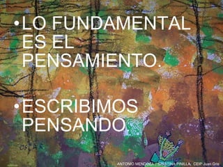 LO FUNDAMENTAL ES EL PENSAMIENTO.  ESCRIBIMOS PENSANDO . 
