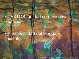 TEXTOS: unidad comunicativa básica. Funcionalidad del lenguaje escrito. 