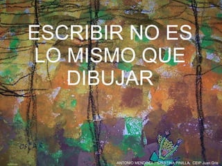 ESCRIBIR NO ES LO MISMO QUE DIBUJAR 