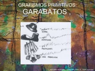 GRAFISMOS PRIMITIVOS:   GARABATOS ,   