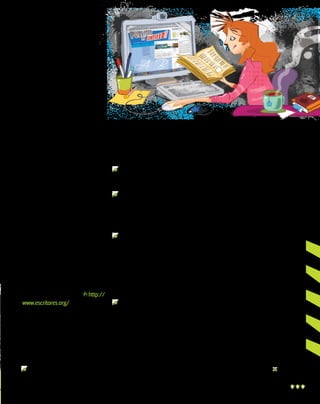 premio, por lo general, es la publicación de una antología de los trabajos ganadores. Luego, la editorial se
comunica con todos los participantes e intenta sacarles dinero para
presuntas publicaciones, o entregas
de premios. Toda obra enviada será
premiada, siempre que pague. En
muchos casos, la publicación nunca
se lleva a cabo. Es todo un engaño.
Claro que esto no siempre sucede así. En general, si bien cobran
una inscripción para el concurso,
luego las obras se editan.
Sin embargo, no hay que perder
de vista que estas cosas pueden
suceder.

Entonces… concursos,
¿sí o no?
Más allá de los escándalos, los
concursos son un camino válido para
los escritores. Naturalmente, hay
que analizar ventajas y desventajas
antes de entrar en gastos, y participar solo cuando la honestidad del
organizador quede razonablemente
establecida. ¿Cómo saberlo?
No faltan sitios web con información sobre concursos literarios.
Uno confiable es la página http://
www.escritores.org/, en la sección
Recursos.
A continuación, verás una serie
de consejos a tener en cuenta si
querés presentarte a un concurso
literario.

Concursando
	 Conviene participar solo en con-

	

	

	

	

cursos modestos pero serios,
organizados por editoriales conocidas, instituciones gubernamentales, medios de comunicación, etcétera.
Las editoriales de verdad pagan
a sus autores. Si se le pide plata
al autor, es un engaño.
Seguí las indicaciones de los organizadores. No mandes material que se exceda en extensión,
no corresponda al género, no
respete las pautas, etcétera.
Las pautas de presentación son
vitales. Además de cumplir las
reglas de tipo y tamaño de tipografía y espaciado, el papel, la
impresión y la encuadernación
deben colaborar con la lectura.
La desprolijidad predispone mal
al lector.
No mandes información no solicitada ni material adicional.

El mundo editorial
Además de presentarte a un
concurso, podés tratar directamente
con las editoriales y, para esto, tené
en cuenta algunos puntos.
No mandes originales sino una

breve carta de presentación vía mail
a la persona idónea. Debe incluir datos personales, antecedentes literarios y una corta descripción del libro
propuesto.
Si existe interés por la obra, la
editorial solicitará una propuesta
editorial concreta que contenga la
descripción general de la obra y sus
características distintivas; el índice,
si se trata de una obra de no ficción;
requerimientos especiales, es decir,
si necesita ilustraciones, fotografías,
etcétera; mercado al que se dirige;
capítulo de muestra, representativo
del estilo y la temática de la obra; comentarios sobre el trabajo propio (en
prensa, blogs importantes, etcétera)
y currículum vitae.
Además, recordá que si bien en
la actualidad el mercado editorial
ha tendido a concentrarse en grandes grupos editoriales, también han
surgido pequeñas editoriales que
apuntan a autores no consagrados.
Sumado a esto, el empleo de nuevas
tecnologías hace que tengas más
acceso a las herramientas que se necesitan para el proceso de escritura,
¡¡¡solo hay que saber buscar!!!
19

 