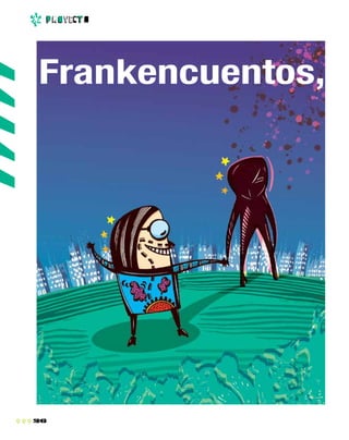 26
p r o yeCt O
Frankencuentos,
 