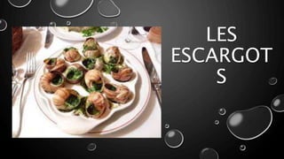 LES
ESCARGOT
S
 