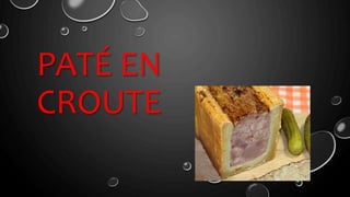 PATÉ EN
CROUTE
 