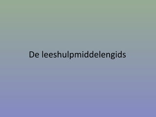 De leeshulpmiddelengids
 