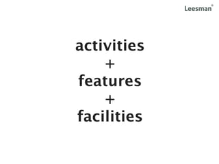 activities
    +
features
    +
facilities
 