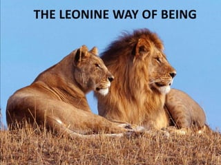 The Leonine Way of Being