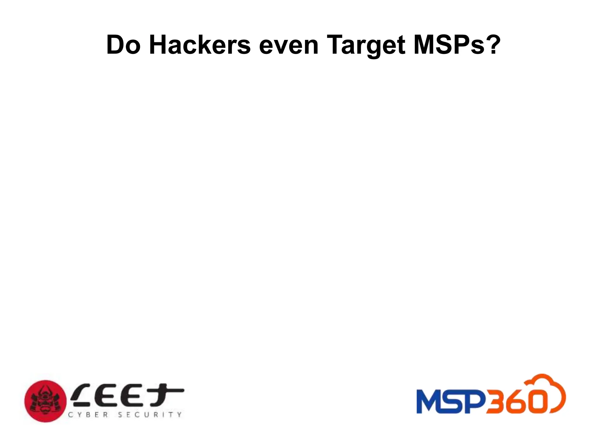 Do Hackers even Target MSPs?
 