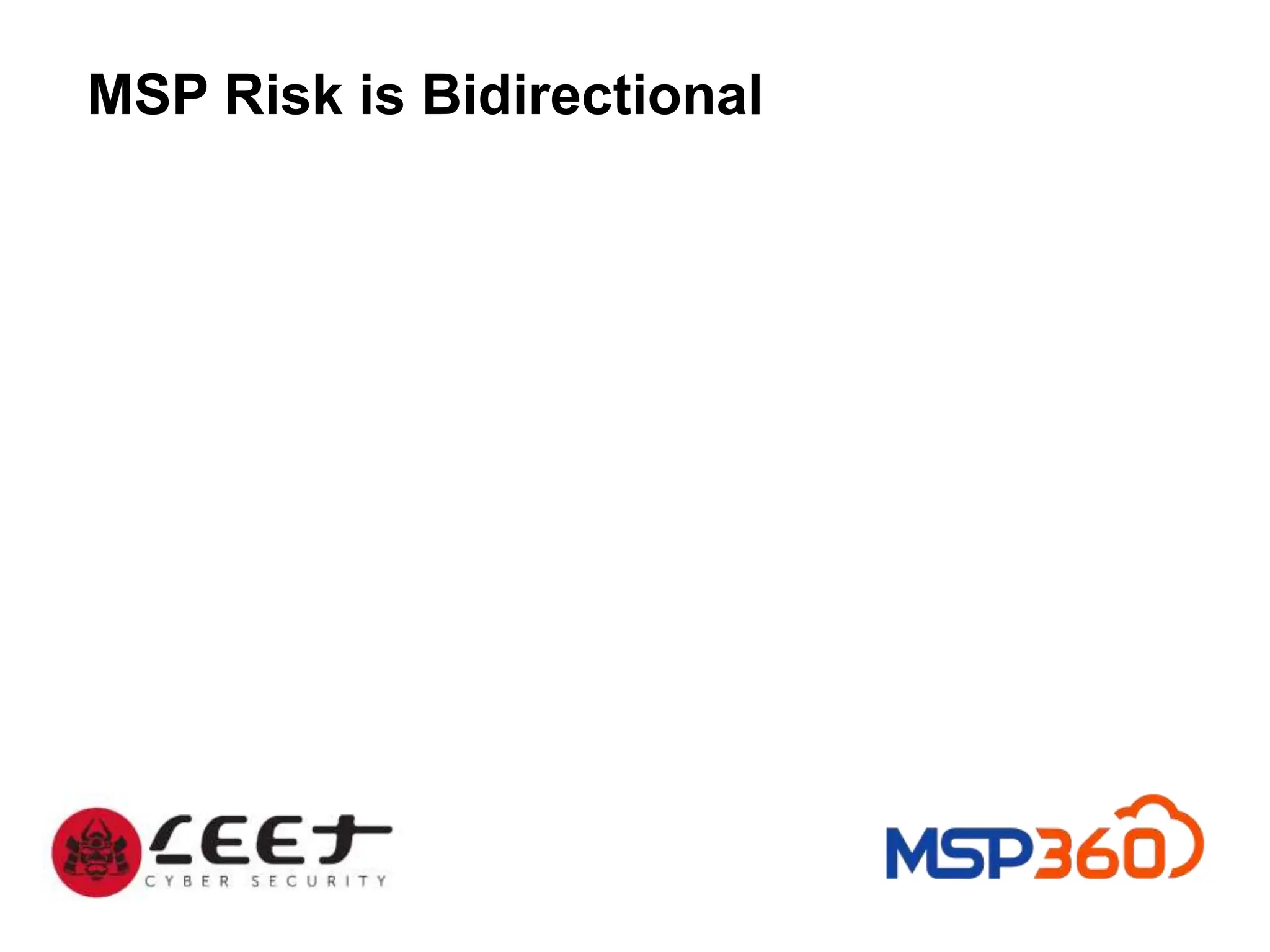 MSP Risk is Bidirectional
 