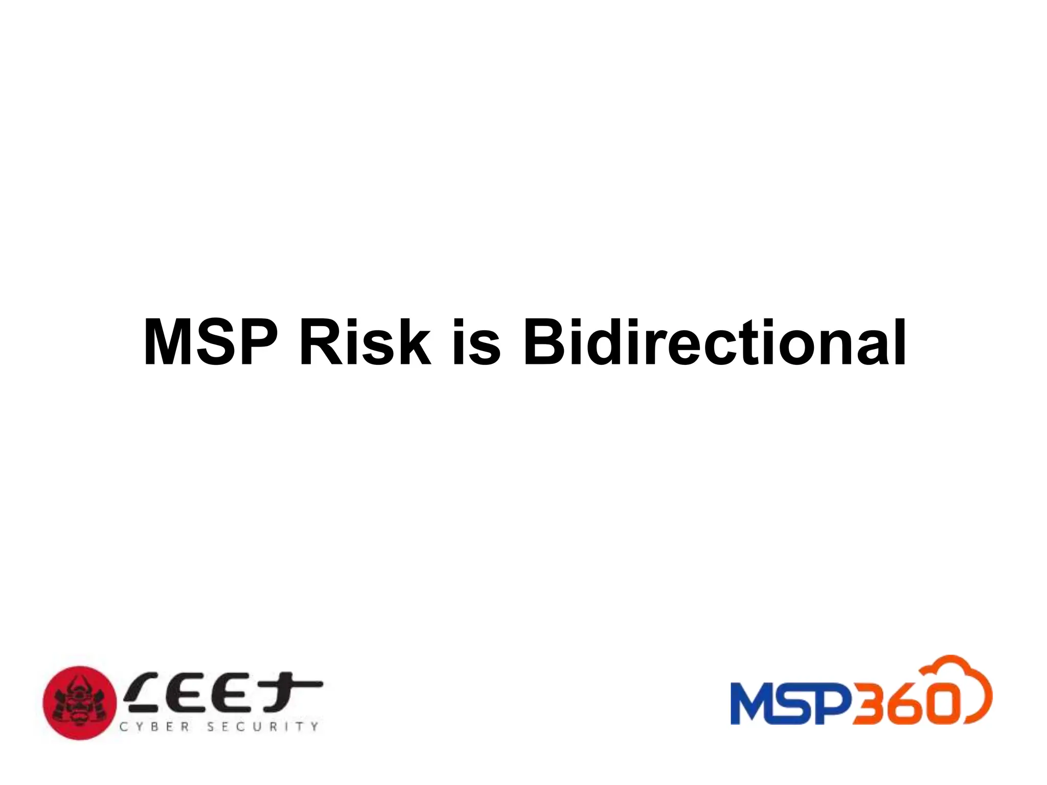 MSP Risk is Bidirectional
 