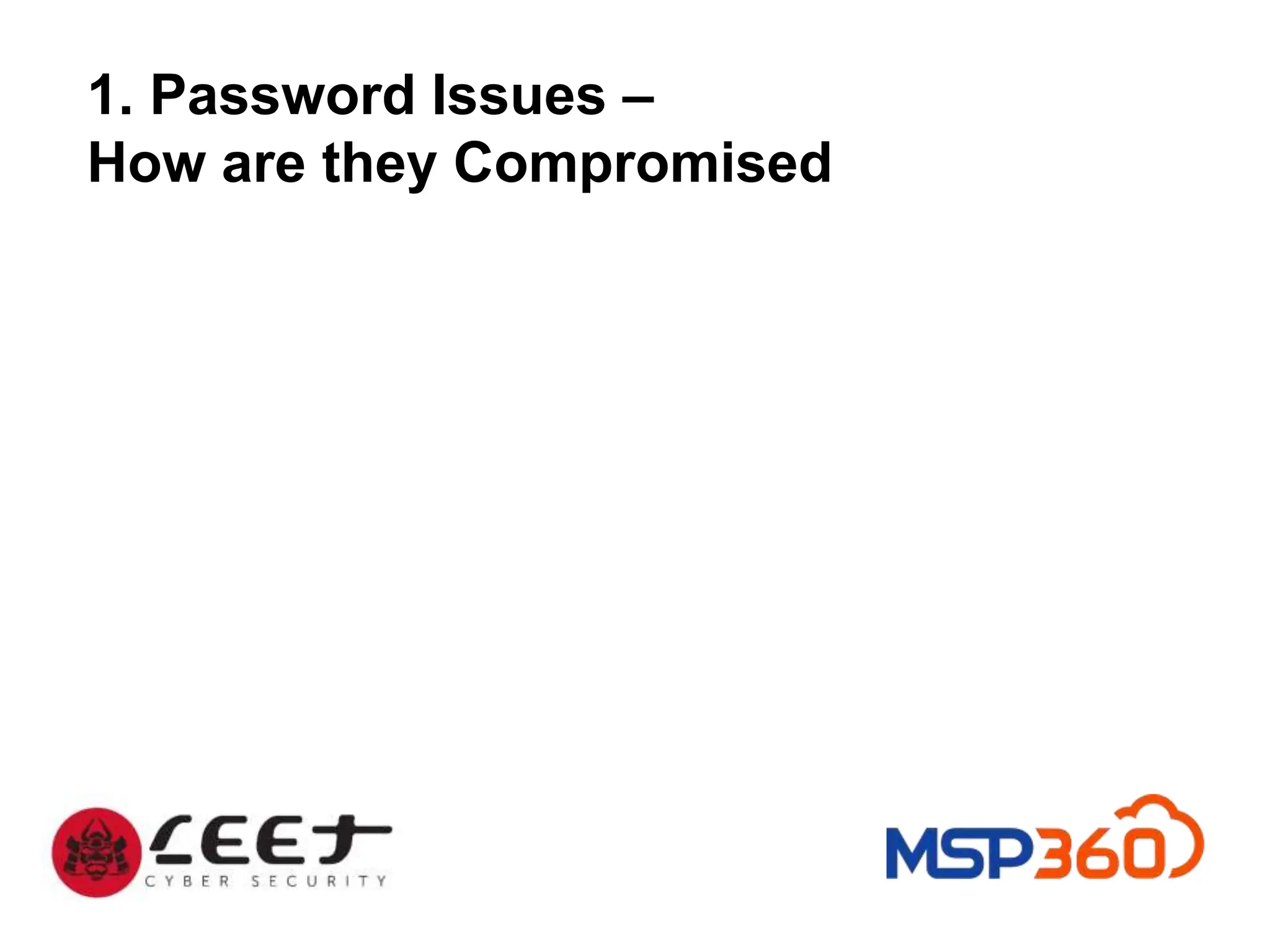 1. Password Issues –
How are they Compromised
 