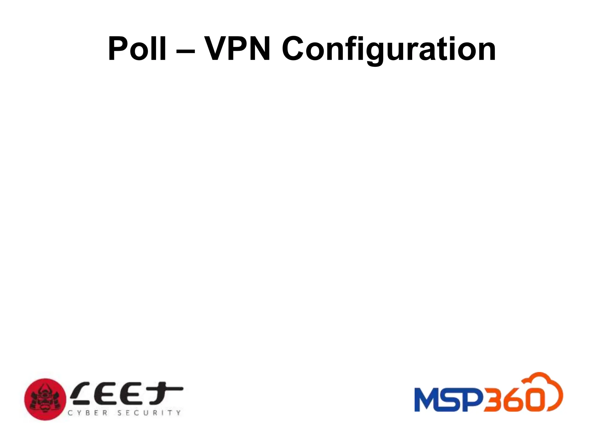 Poll – VPN Configuration
 