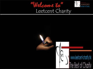 Selamat datang di
www .leetcent charity network
Leetcent Charity
Network
 