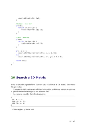 result.add(matrix[x++][y]);
}
//bottom - move left
if(m>1){
for(int i=0;i<n-1;i++){
result.add(matrix[x][y--]);
}
}
//left...