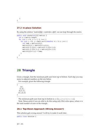 }
}
27.2 In-place Solution
By using the relation "matrix[i][j] = matrix[n-1-j][i]", we can loop through the matrix.
public...