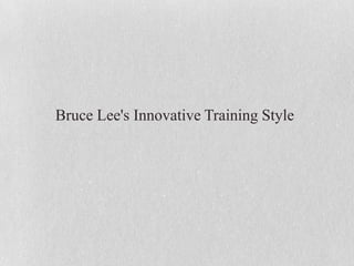 Bruce Lee's Innovative Training Style
 