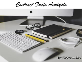 Contract Facts Analysis
By: Travonn Lee
1
 