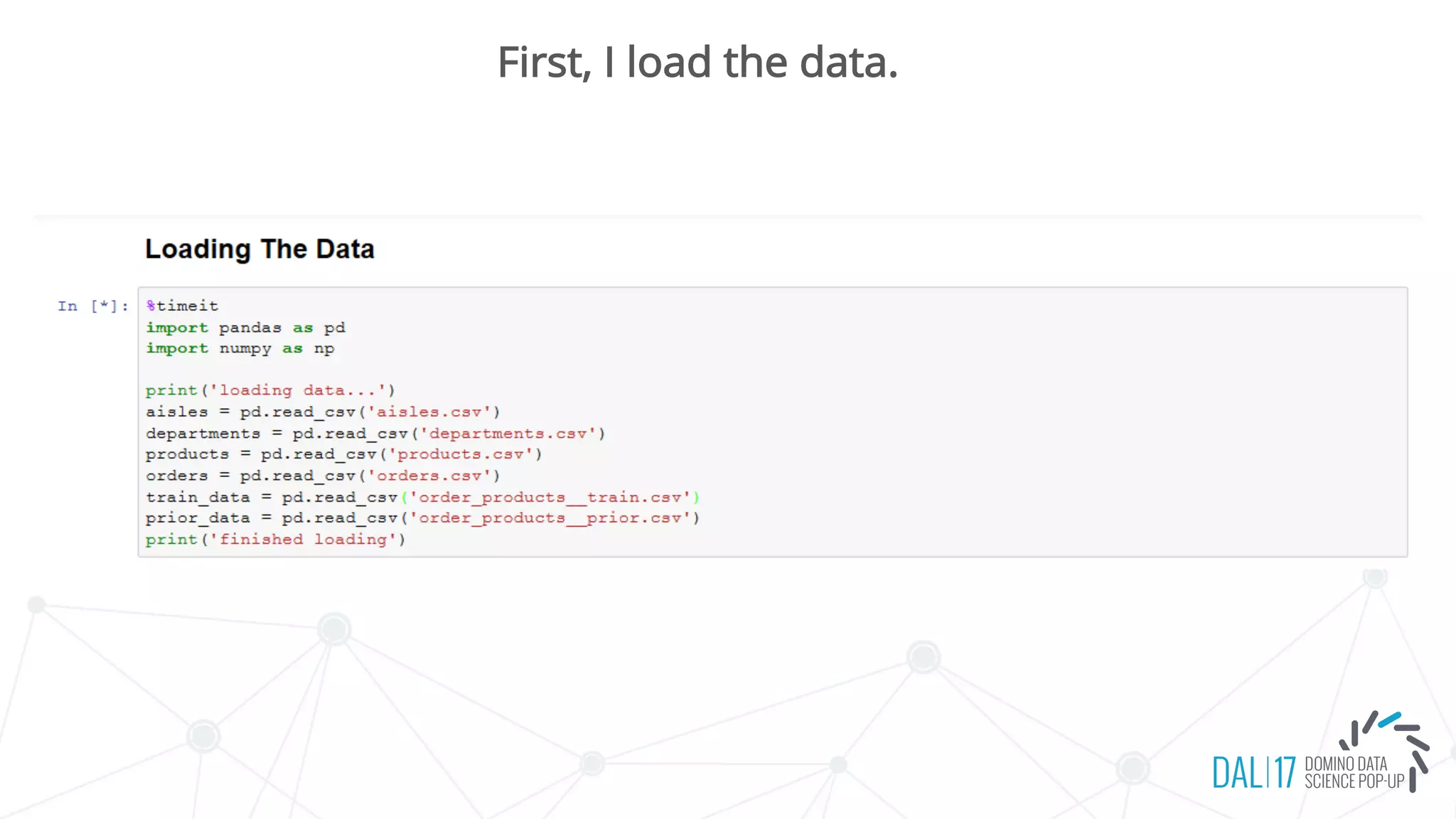 First, I load the data.
 