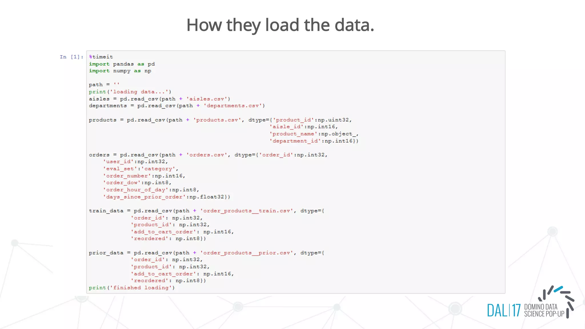 How they load the data.
 