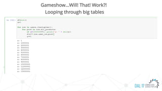 Gameshow…Will! That! Work?!
Looping through big tables
 