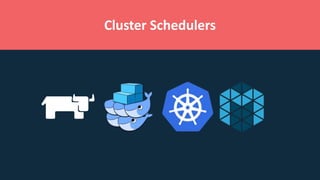 Cluster Schedulers
 