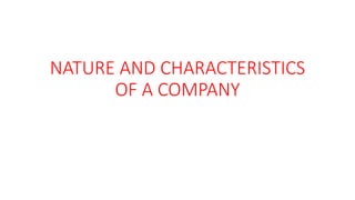 NATURE AND CHARACTERISTICS
OF A COMPANY
 
