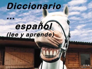 Diccionario
…
  español
(lee y aprende)
 