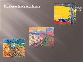 Maryse Casol Quelque tableaux fauve