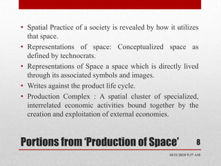 Social and Spatial relations arise from same mode of production and are also dialectically inseparable. 
