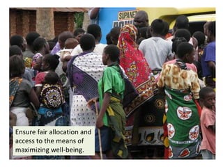 Ensure fair allocation and access to the means of maximizing well-being.