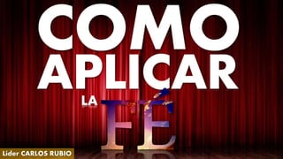 APLICARLA
Líder CARLOS RUBIO
 