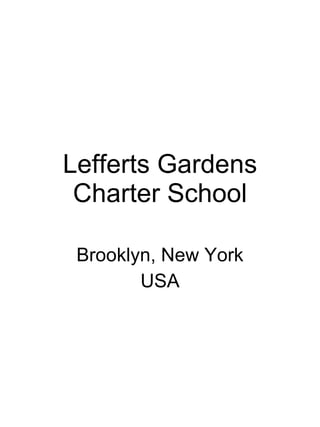 Lefferts Gardens Charter School Brooklyn, New York USA 