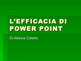 L’EFFICACIA DI POWER POINT Di Alessia Coletta 