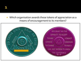  Which organisation awards these tokens of appreciation as a
means of encouragement to its members?
 