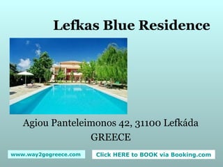 Lefkas Blue Residence Agiou Panteleimonos 42, 31100 Lefkáda GREECE 