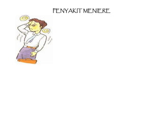 PENYAKIT MENIERE
 