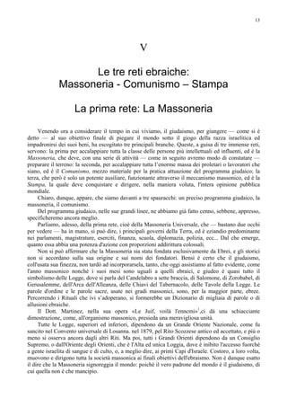 13
V
Le tre reti ebraiche:
Massoneria - Comunismo – Stampa
La prima rete: La Massoneria
Venendo ora a considerare il tempo...