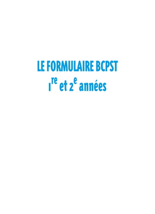 LE FORMULAIRE BCPST 
1re et 2e années 
 