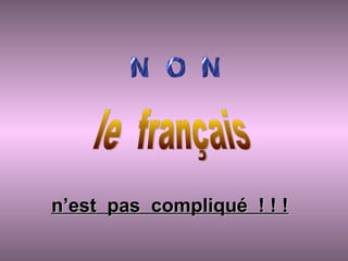 n’est pas compliqué ! ! !n’est pas compliqué ! ! !
 