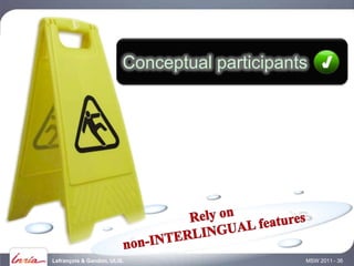 Conceptual participants




Lefrançois & Gandon, ULiS.                     MSW 2011 - 36
 