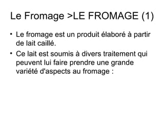 Le Fromage >LE FROMAGE (1) ,[object Object],[object Object]