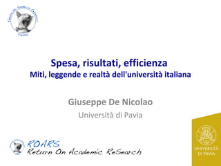 Spesa, risultati, efficienza

Miti, leggende e realtà dell'università italiana

Giuseppe De Nicolao
Università di Pavia

 
