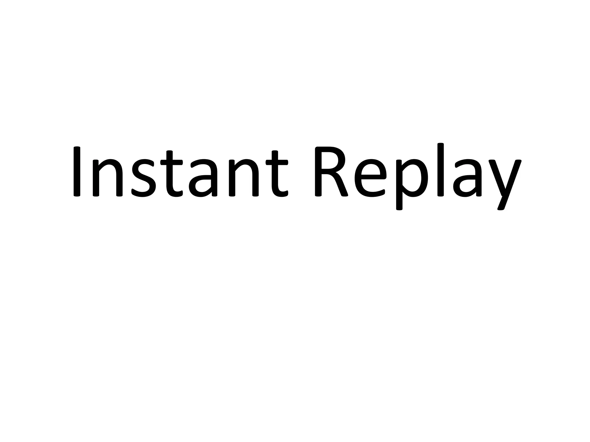 Instant Replay 